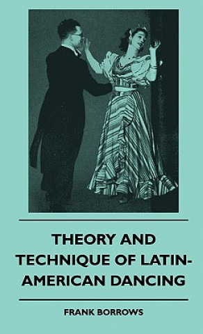 Kniha Theory And Technique Of Latin-American Dancing Frank Borrows