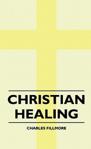 Książka Christian Healing Charles Fillmore
