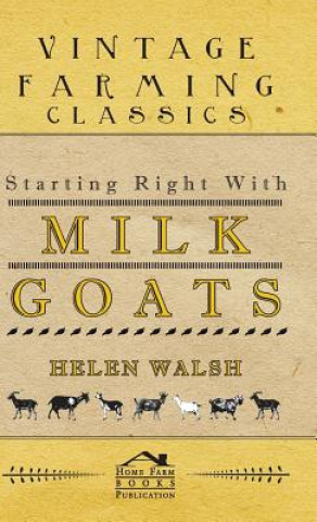 Kniha Starting Right with Milk Goats Helen Walsh