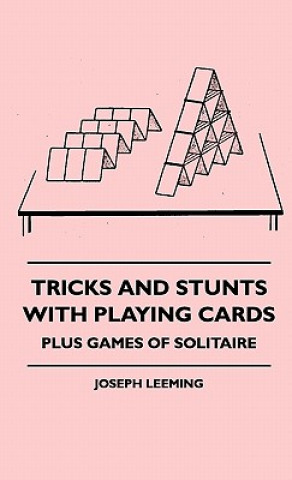 Carte Tricks And Stunts With Playing Cards - Plus Games Of Solitaire Joseph Leeming