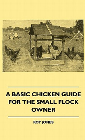 Könyv A Basic Chicken Guide For The Small Flock Owner Roy Jones