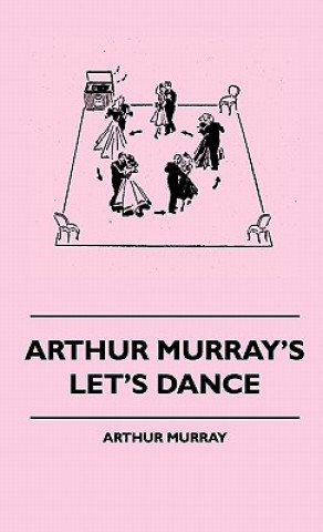 Könyv Arthur Murray's Let's Dance Arthur Murray