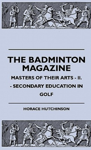 Carte The Badminton Magazine - Masters Of Their Arts - II. - Secondary Education In Golf Horace Hutchinson