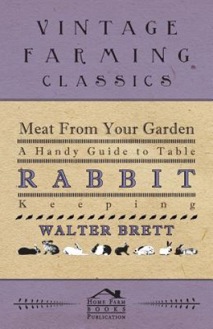 Carte Meat From Your Garden - A Handy Guide To Table Rabbit Keeping Walter Brett