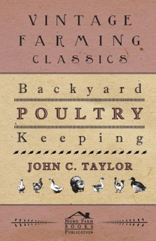 Könyv Backyard Poultry Keeping John Taylor