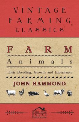 Könyv Farm Animals - Their Breeding, Growth And Inheritance John Hammond