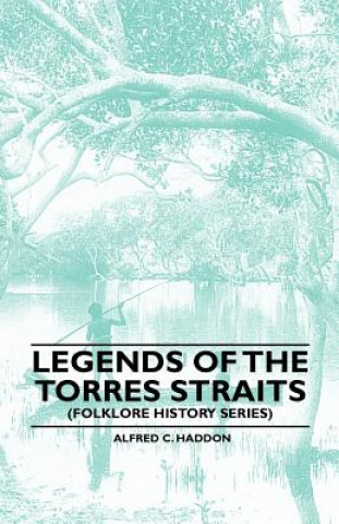 Kniha Legends Of The Torres Straits (Folklore History Series) Alfred C. Haddon