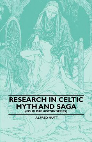 Książka Research In Celtic Myth And Saga (Folklore History Series) Alfred Nutt