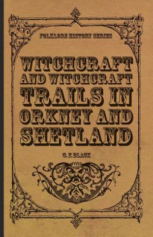 Książka Witchcraft and Witchcraft Trials in Orkney and Shetland (Folklore History Series) G. F. Black