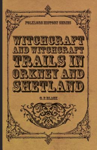 Buch Witchcraft and Witchcraft Trials in Orkney and Shetland (Folklore History Series) G. F. Black