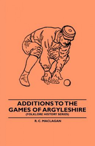 Carte Additions To The Games Of Argyleshire (Folklore History Series) R. C. Maclagan