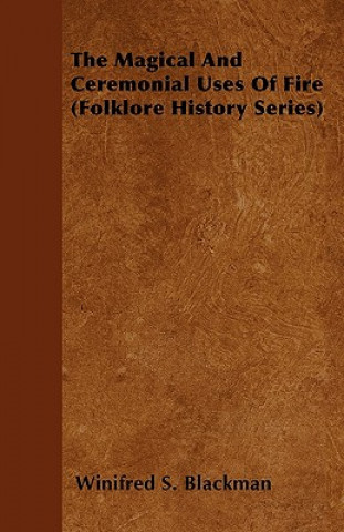 Knjiga Magical And Ceremonial Uses Of Fire (Folklore History Series) Winifred S. Blackman