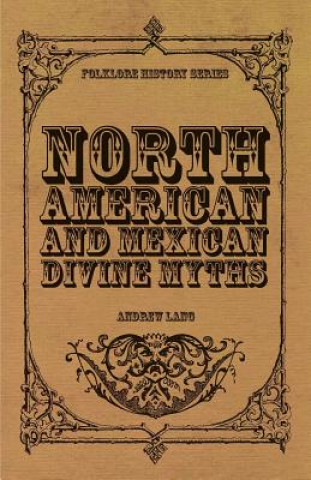 Book North American and Mexican Divine Myths (Folklore History Series) Andrew Lang