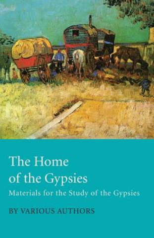 Carte The Home of the Gypsies - Materials for the Study of the Gypsies Various