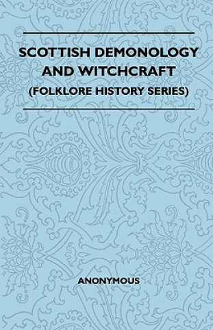 Książka Scottish Demonology and Witchcraft (Folklore History Series) Anon