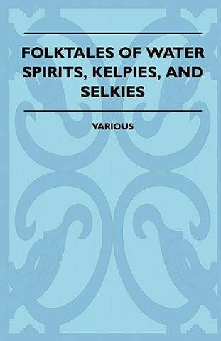 Kniha Folktales Of Water Spirits, Kelpies, And Selkies Various