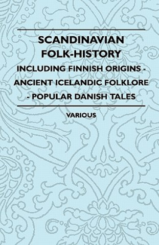 Carte Scandinavian Folk-History - Including Finnish Origins - Ancient Icelandic Folklore - Popular Danish Tales Various