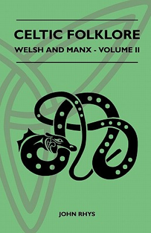 Carte Celtic Folklore - Welsh And Manx - Volume II John Rhys