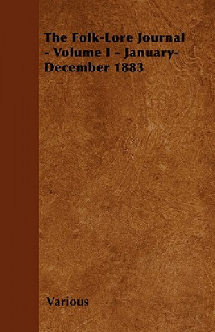 Kniha The Folk-Lore Journal - Volume I - January-December 1883 Various