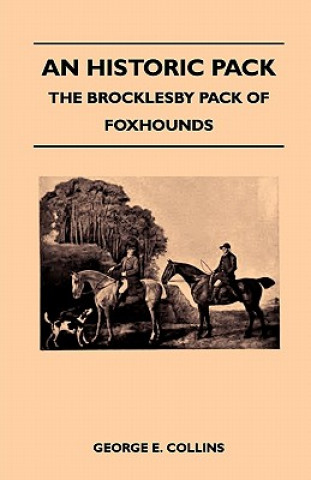 Carte An Historic Pack - The Brocklesby Pack Of Foxhounds George E. Collins