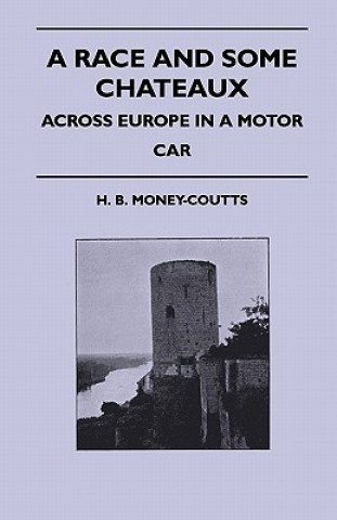 Könyv A Race And Some Chateaux - Across Europe In A Motor Car H. B. Money-Coutts