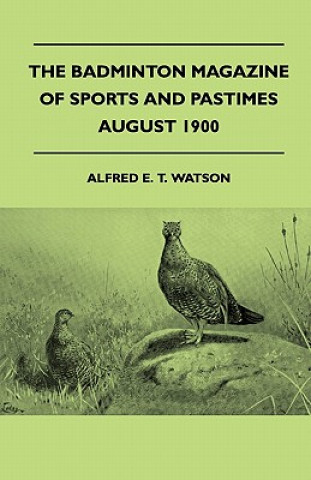 Book The Badminton Magazine Of Sports And Pastimes - August 1900 - Containing Chapters On Alfred E. T. Watson