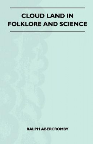 Kniha Cloud Land In Folklore And Science (Folklore History Series) Ralph Abercromby