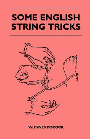 Carte Some English String Tricks (Folklore History Series) W. Innes Pocock