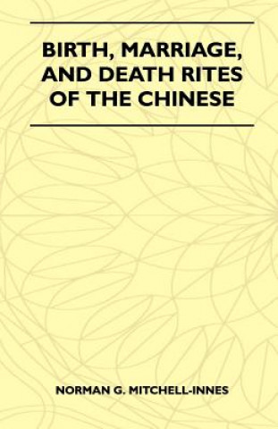 Carte Birth, Marriage, And Death Rites Of The Chinese (Folklore History Series) Norman G. Mitchell-Innes