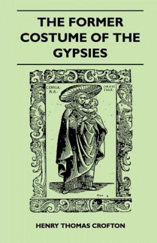 Carte The Former Costume Of The gypsies (Folklore History Series) Henry Thomas Crofton