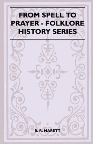 Knjiga From Spell To Prayer (Folklore History Series) R. R. Marett