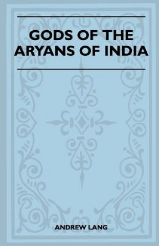 Könyv Gods of the Aryans of India (Folklore History Series) Andrew Lang