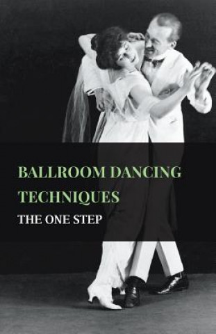 Kniha Ballroom Dancing Techniques - The One Step Anon