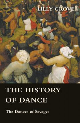 Βιβλίο The History of Dance - The Dances of Savages Lilly Grove