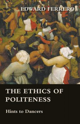 Kniha The Ethics of Politeness - Hints to Dancers Edward Ferrero