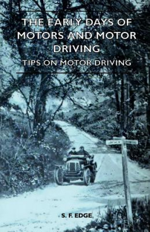 Kniha The Early Days Of Motors And Motor Driving - Tips On Motor Driving S. F. Edge