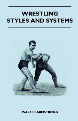 Carte Wrestling - Styles And Systems Walter Armstrong