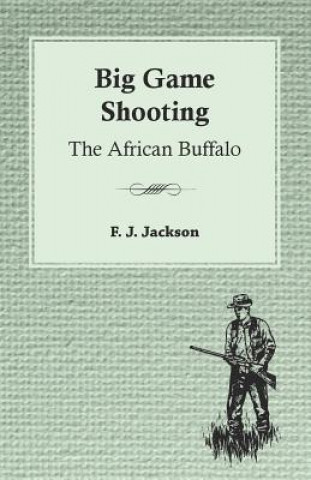 Kniha Big Game Shooting F. J. Jackson