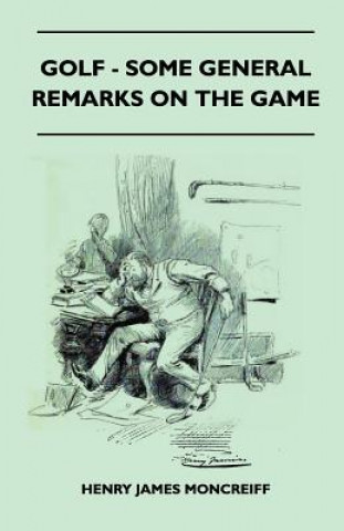 Книга Golf - Some General Remarks On The Game Henry James Moncreiff