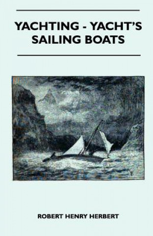 Kniha Yachting - Yacht's Sailing Boats Robert Henry Herbert