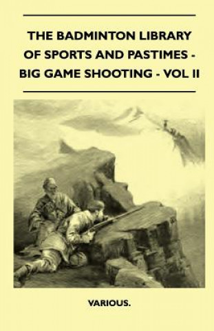 Buch The Badminton Library of Sports and Pastimes - Big Game Shooting - Vol II Various