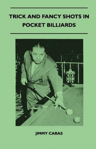 Kniha Trick And Fancy Shots In Pocket Billiards Jimmy Caras