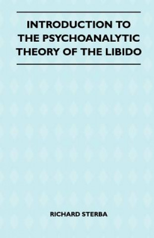 Kniha Introduction To The Psychoanalytic Theory Of The Libido Richard Sterba