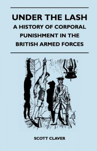 Książka Under The Lash - A History Of Corporal Punishment In The British Armed Forces Scott Claver
