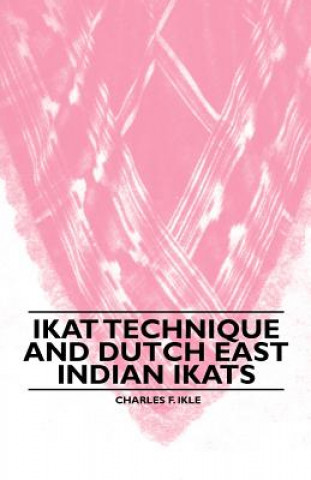 Carte Ikat Technique And Dutch East Indian Ikats Charles F. Ikle