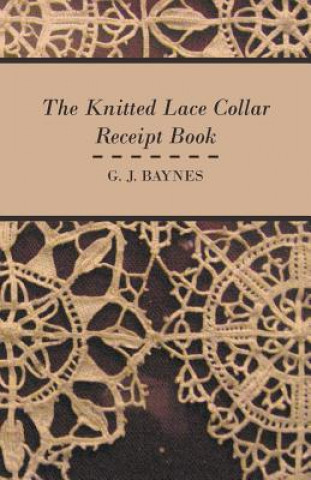 Kniha Knitted Lace Collar Receipt Book G. J. Baynes
