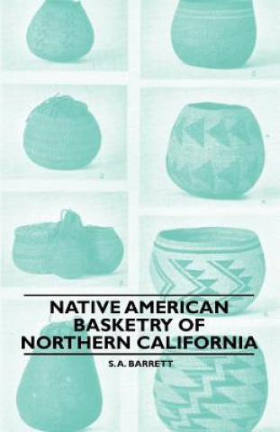 Carte Native American Basketry Of Northern California S. A. Barrett
