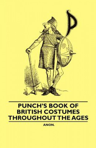 Kniha Punch's Book of British Costumes throughout the Ages Anon