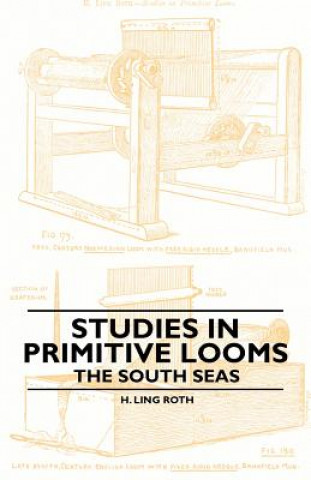 Carte Studies in Primitive Looms - The South Seas H. Ling Roth