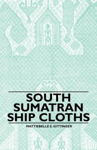 Kniha South Sumatran Ship Cloths Mattiebelle S. Gittinger